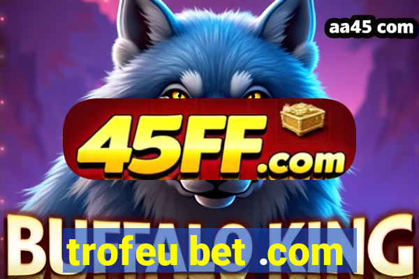 trofeu bet .com